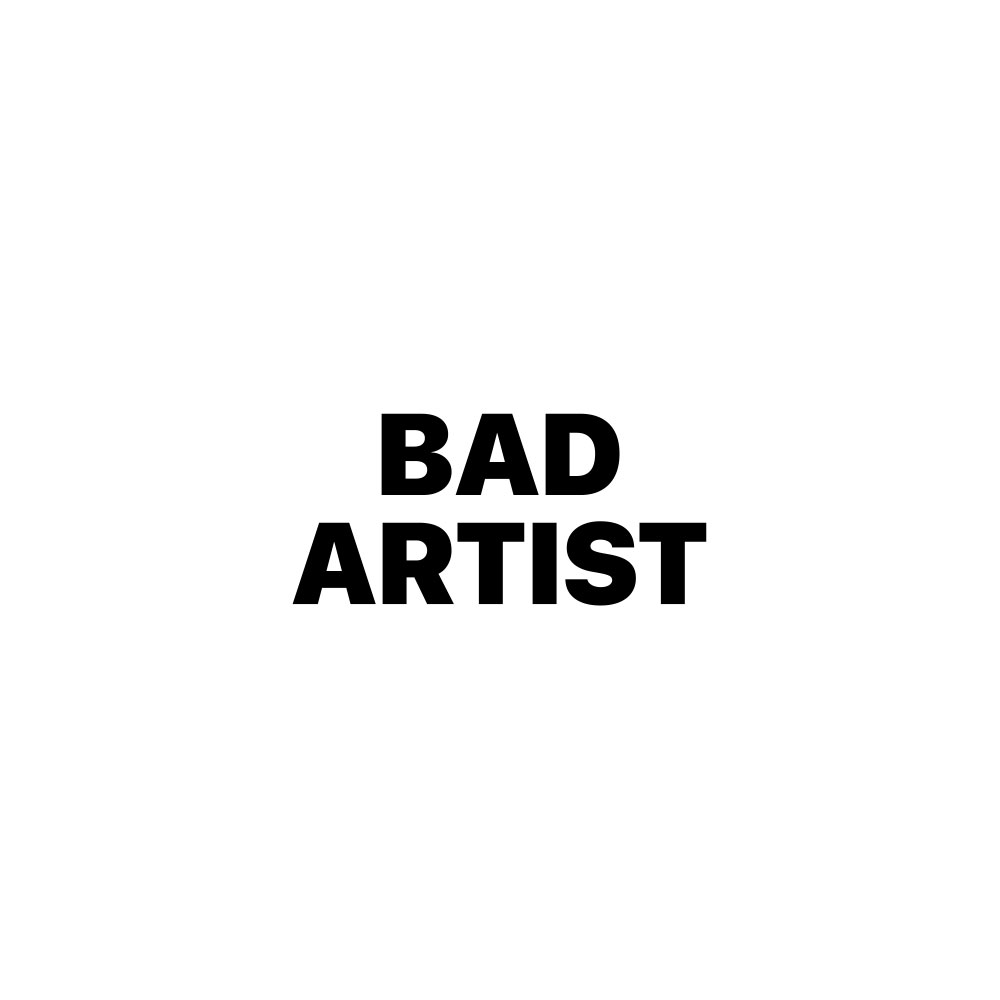 BAD ARTIST