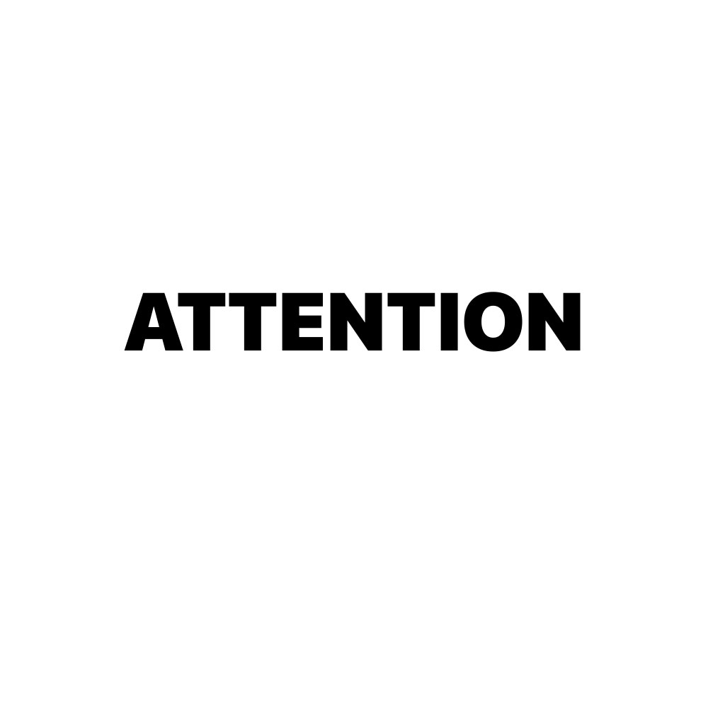 ATTENTION