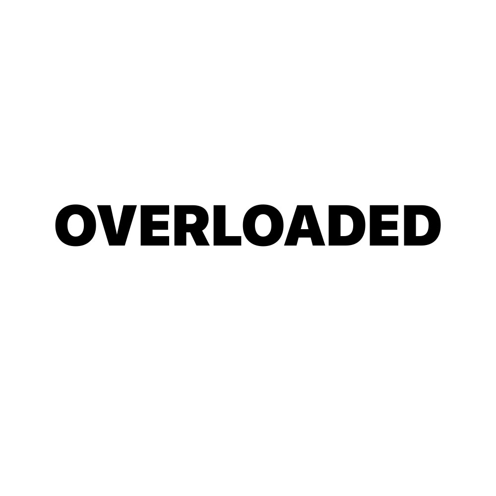 OVERLOADED