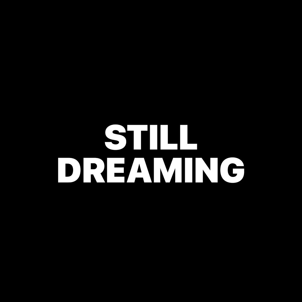 STILL DREAMING