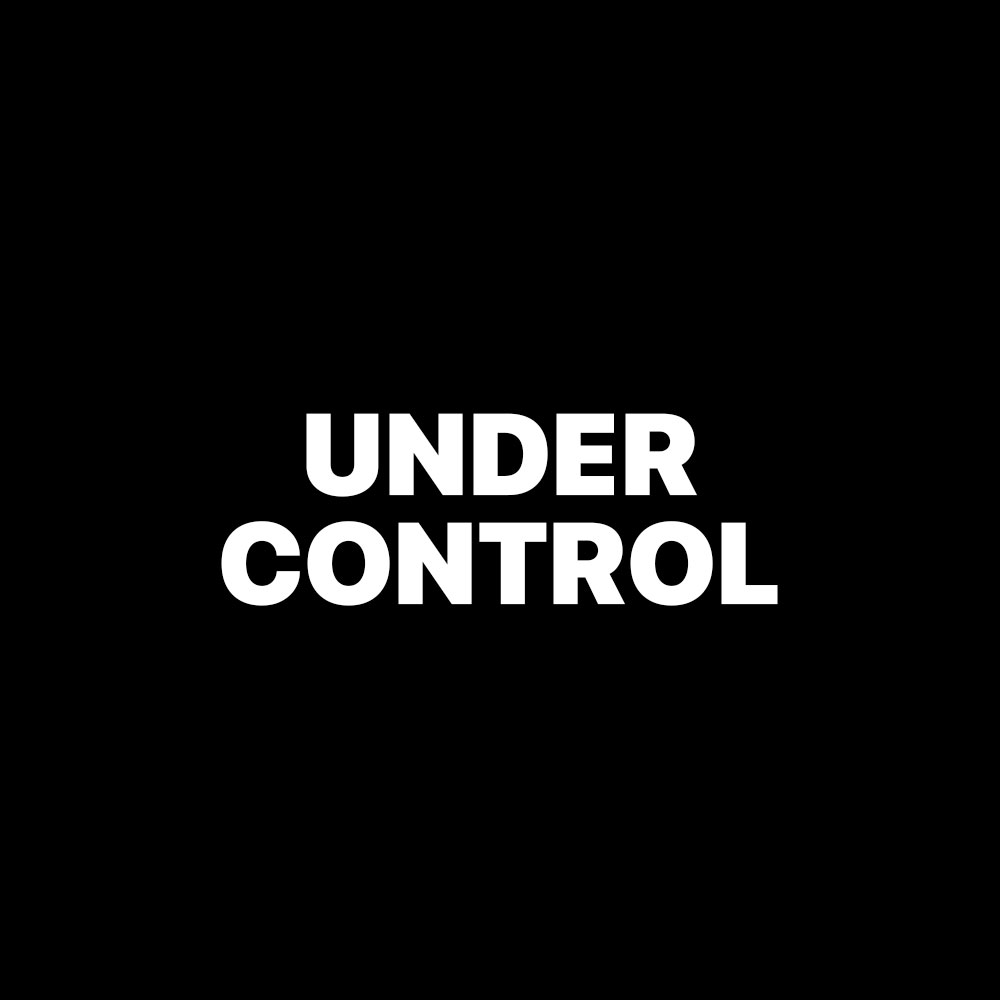 UNDER CONTROL