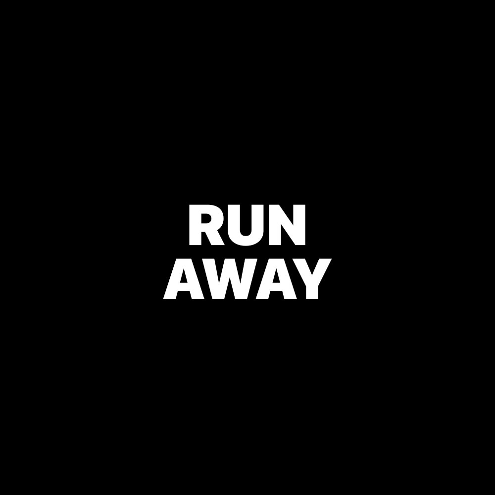 RUN AWAY