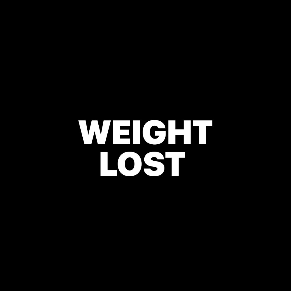 WEIGHT LOST