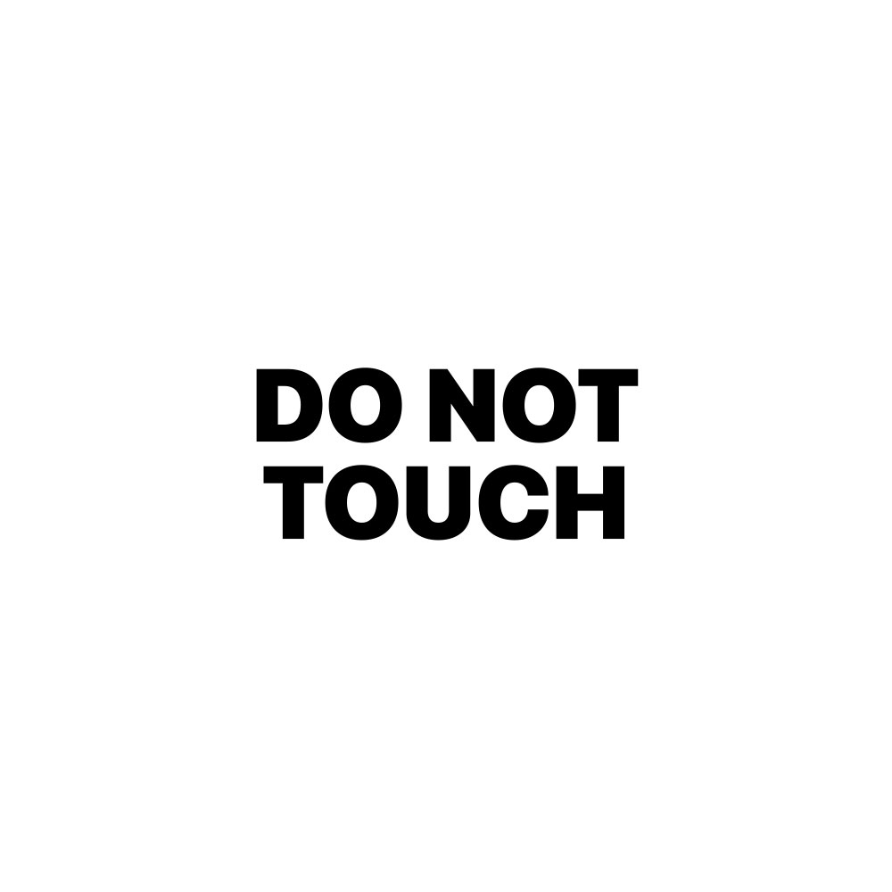 DO NOT TOUCH