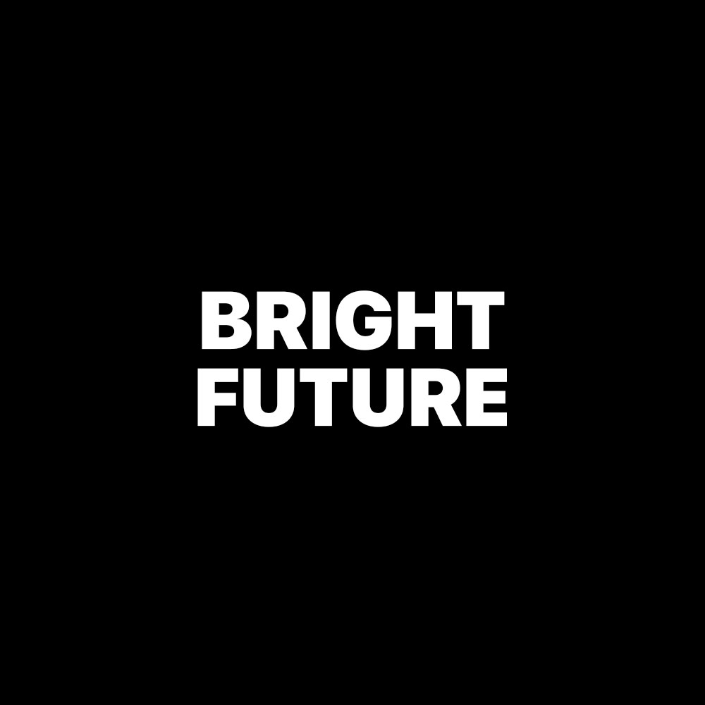 BRIGHT FUTURE