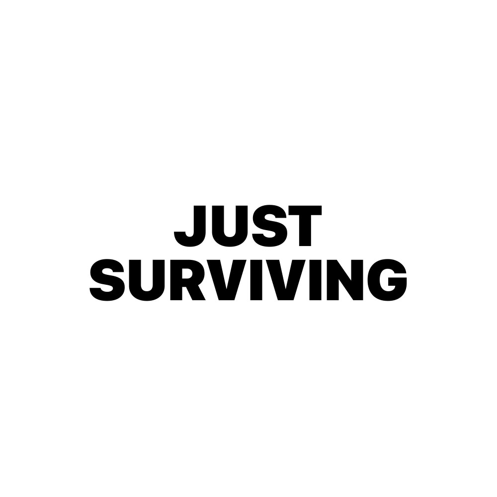 JUST SURVIVING