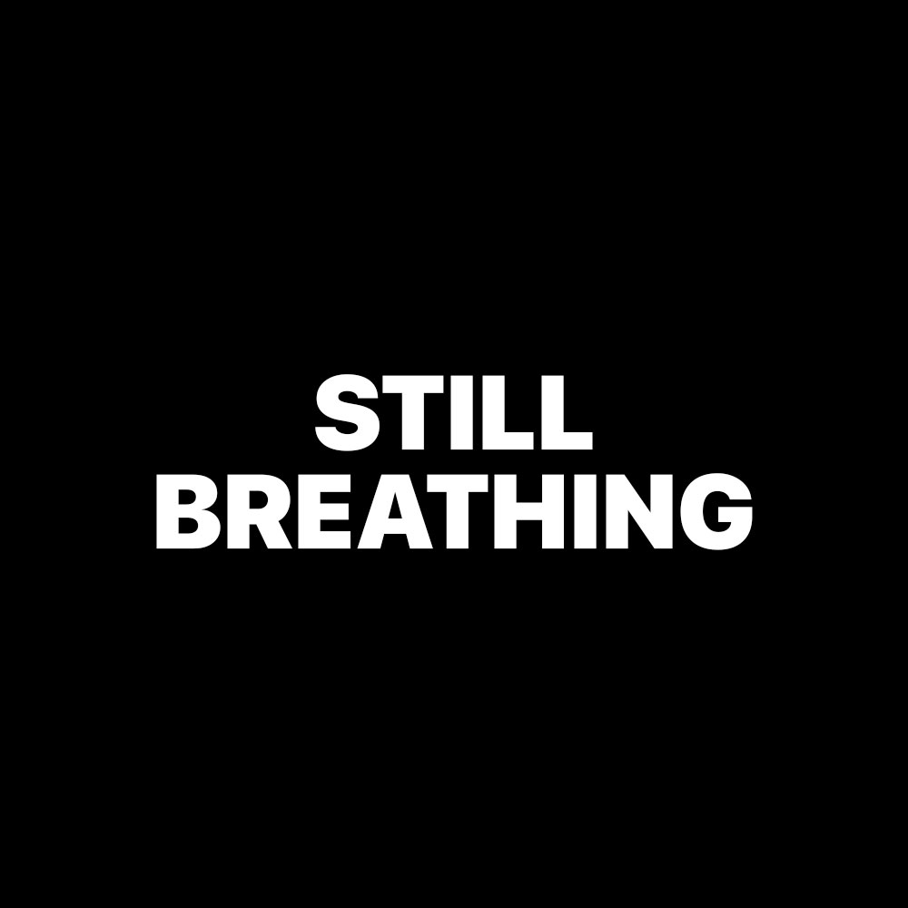 STILL BREATHING