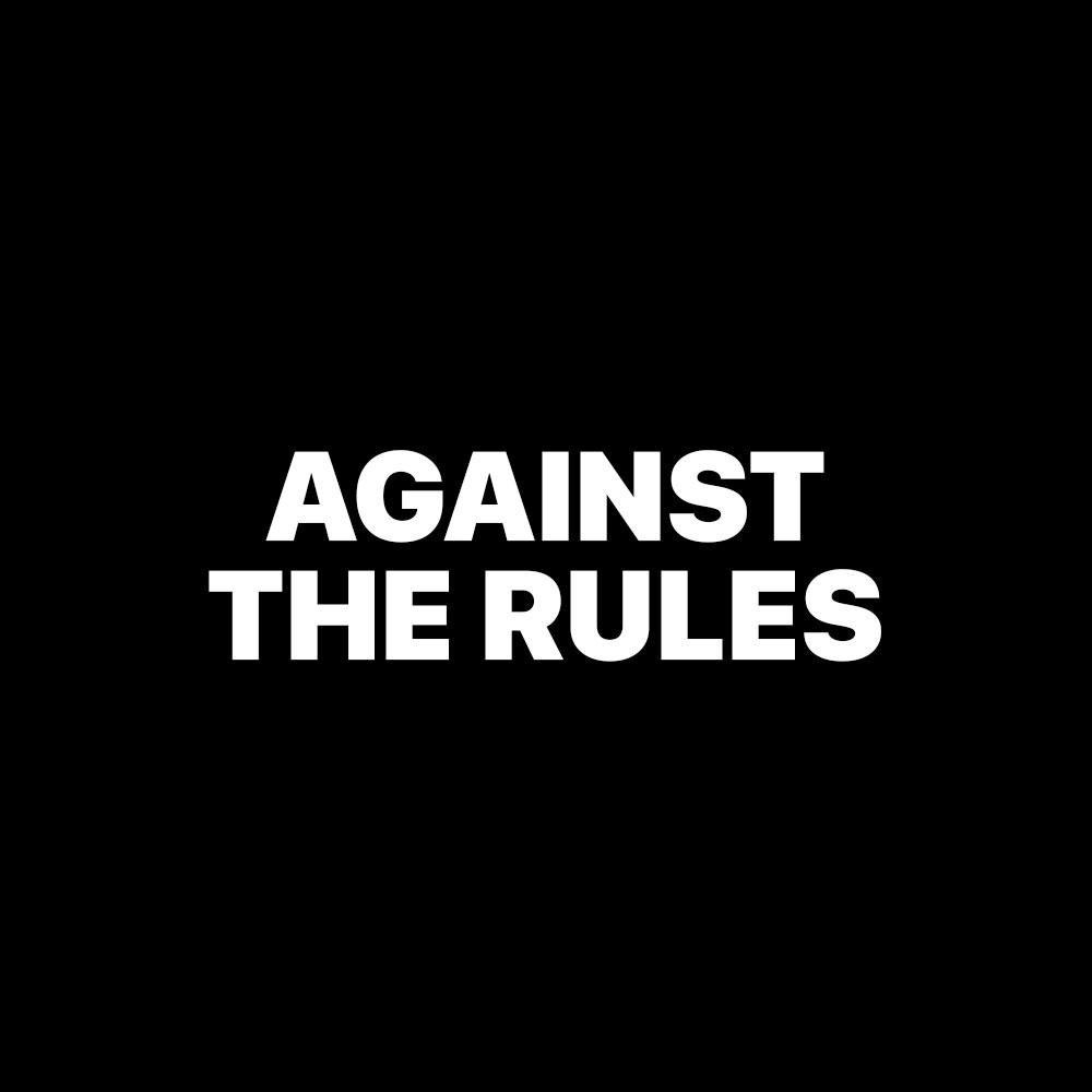 AGAINST THE RULES