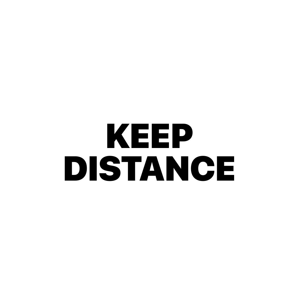 KEEP DISTANCE