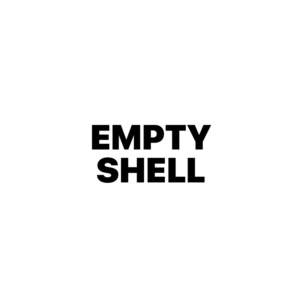EMPTY SHELL