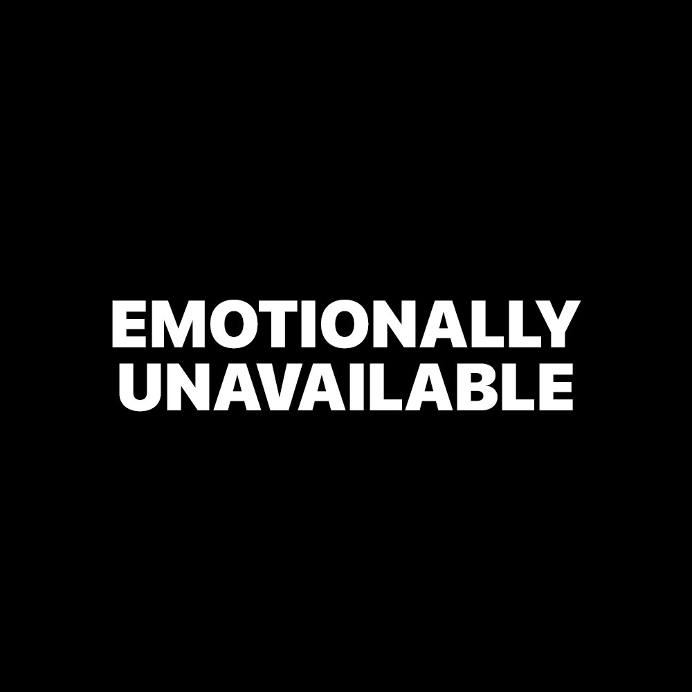 EMOTIONALLY UNAVAILABLE