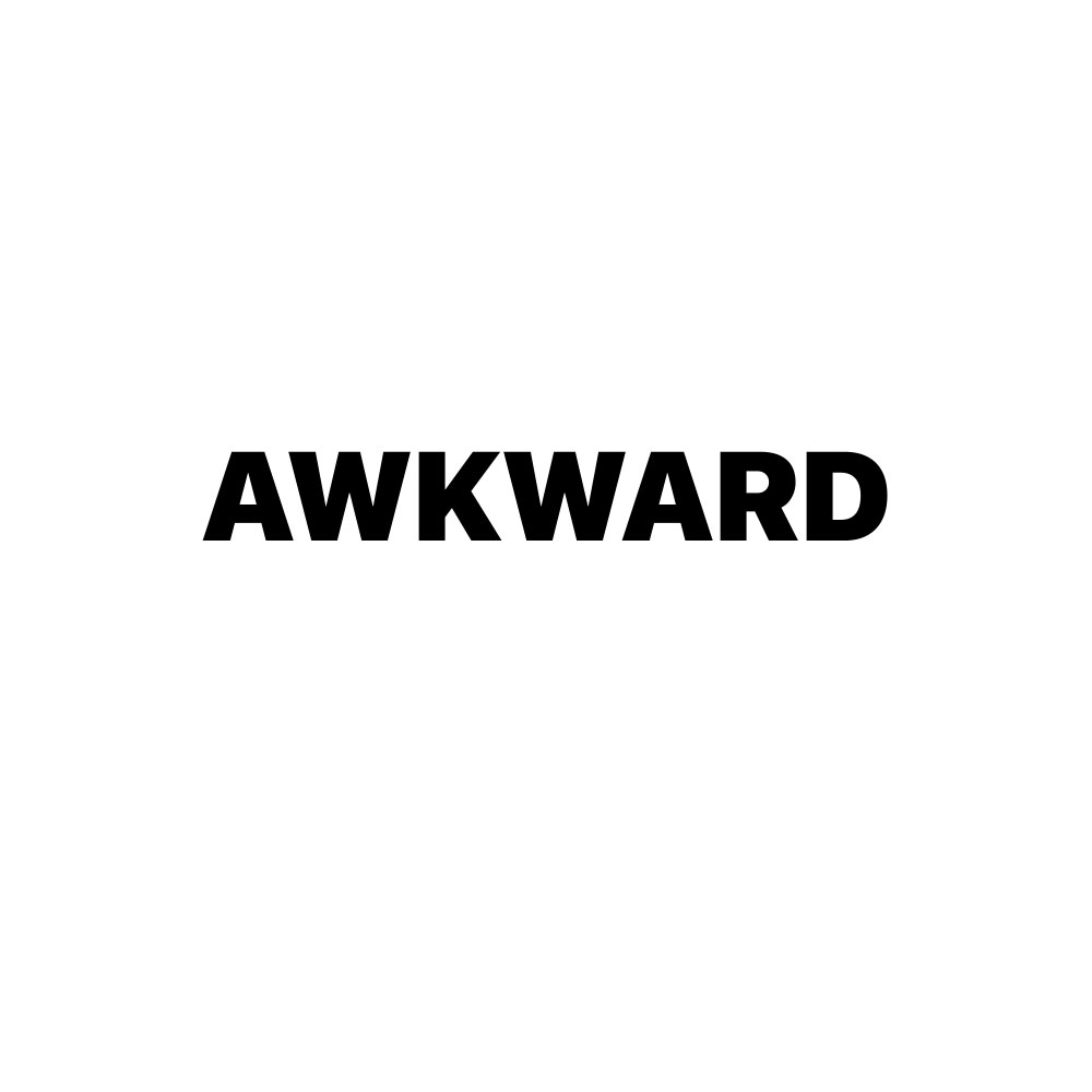 AWKWARD