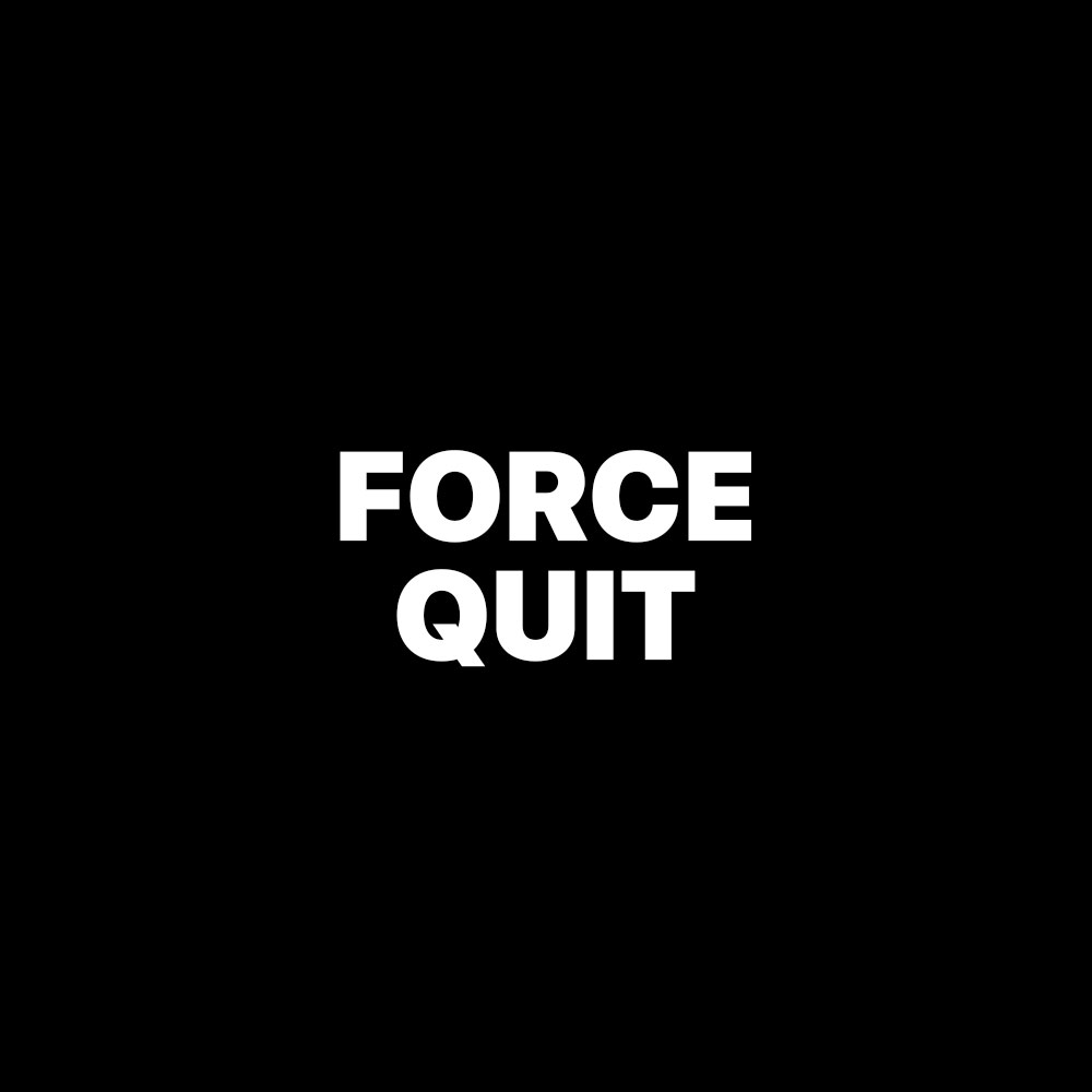 FORCE QUIT