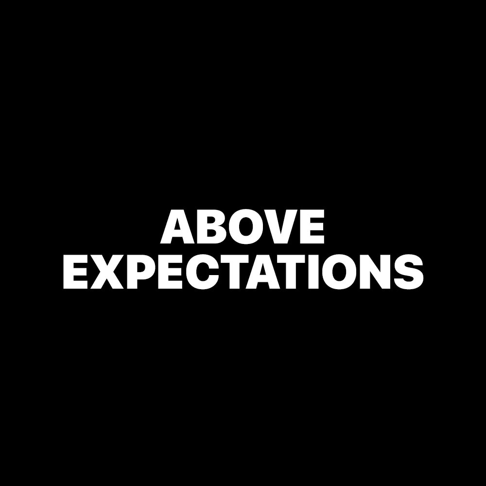ABOVE EXPECTATIONS