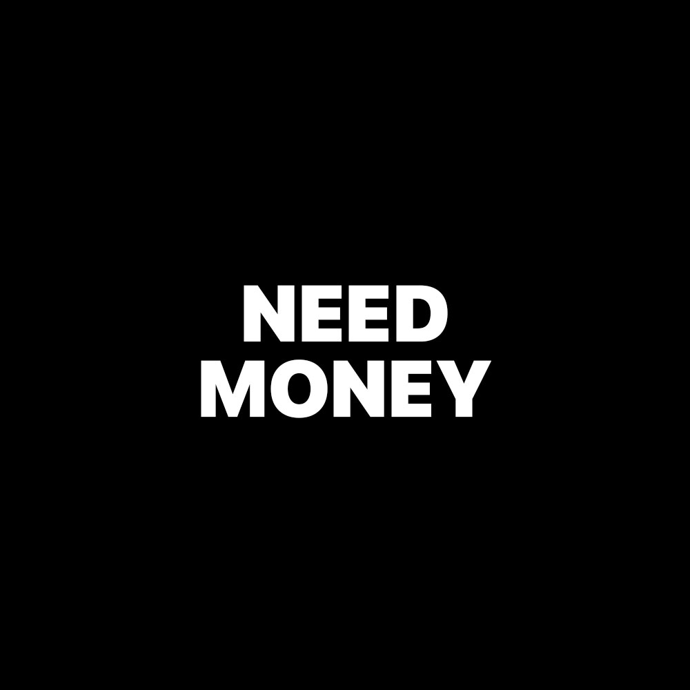 NEED MONEY / BLACK