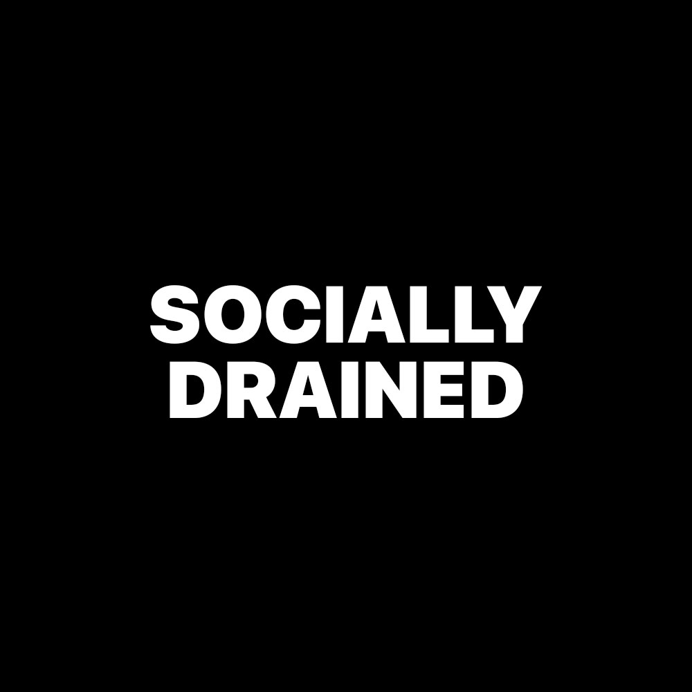 SOCIALLY DRAINED
