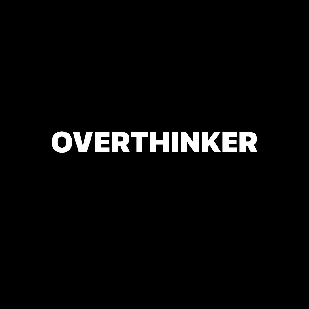 OVERTHINKER