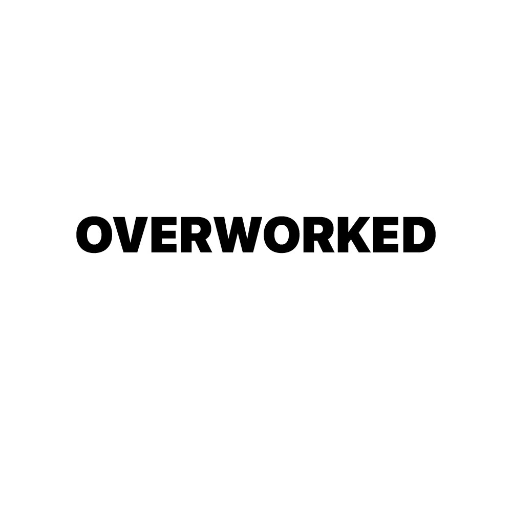 OVERWORKED / WHITE