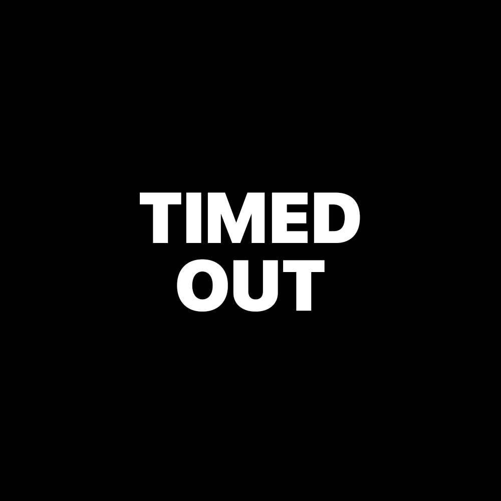 TIMED OUT