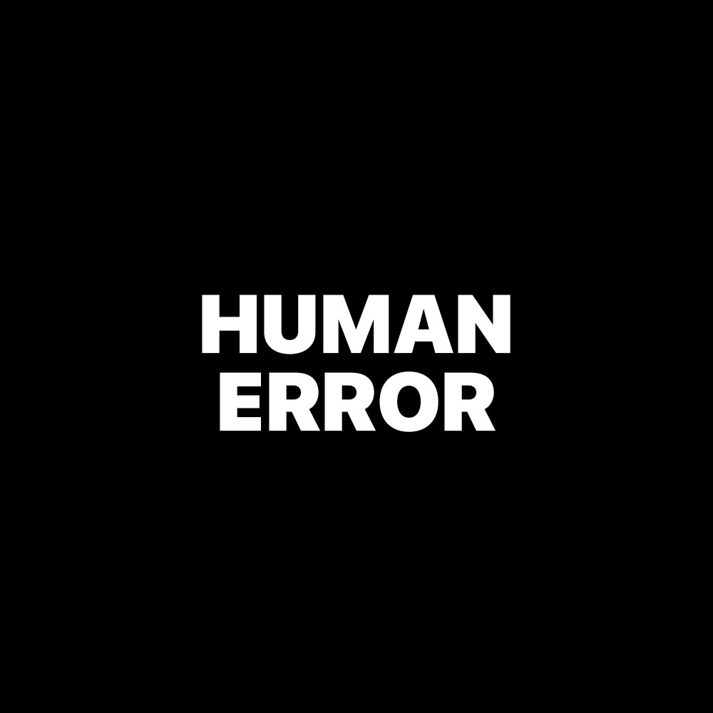 HUMAN ERROR