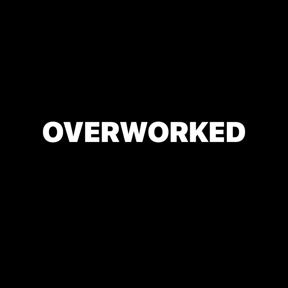 OVERWORKED / BLACK